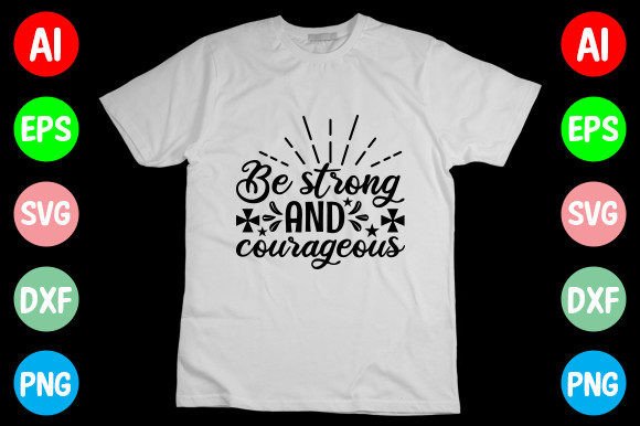 Be Strong and Courageous SVG Design for T-Shirt Brands