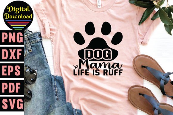 Dog Mama Life is Ruff Svg, Dog Svg