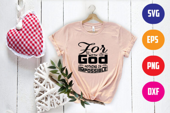 For with God Nothing is Impossible Svg: A T-Shirt Designs Brand Review