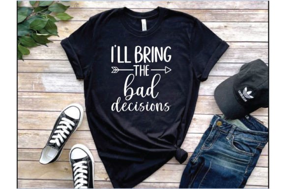 I'll Bride the Bad Decisions T-Shirt Designs