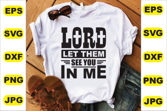 Lord Let Them See You T-Shirt Design