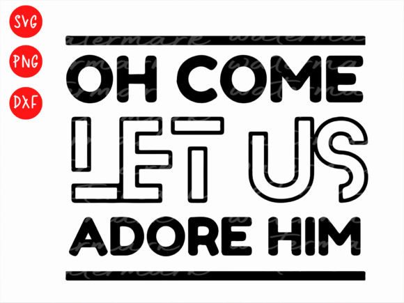 Merry Christmas Svg, Oh Come Let Us Adore Him