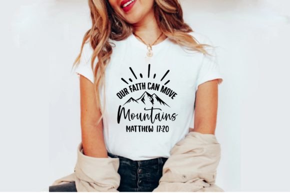 Our Faith Can Move Mountains Matthew 17 T-Shirt Designs