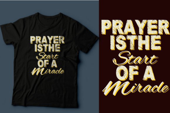 Prayer is the Start of a Miracle T-Shirt Designs