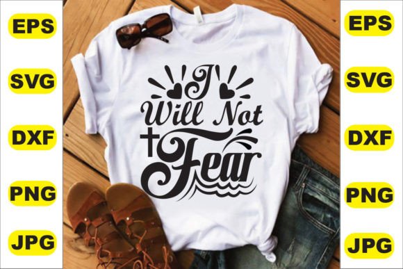Will Not Fear T-Shirt Design: A Hands-On Crafting Review