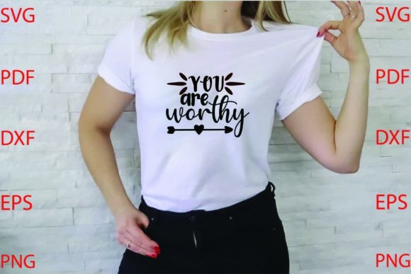 You Are Worthy Svg Design T-Shirt Designs